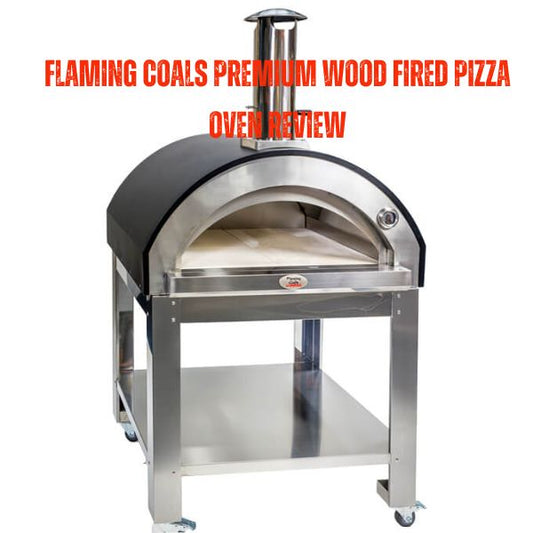 Flaming Coals Premium Wood Fired Pizza Oven Review