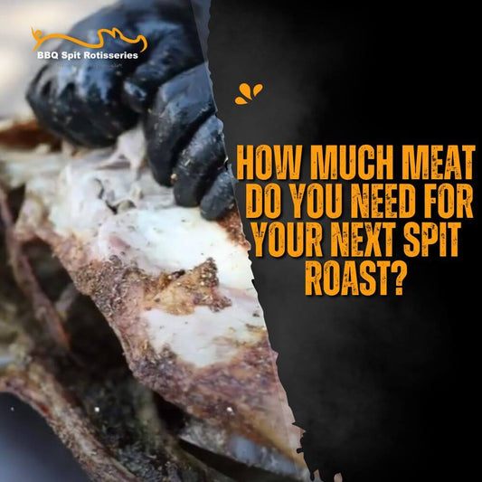 How Much Meat Do You Need for Your Next Spit Roast?