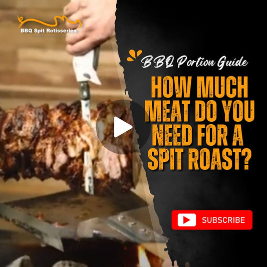 How Much Meat Do You Need for a Spit Roast? | BBQ Portion Guide