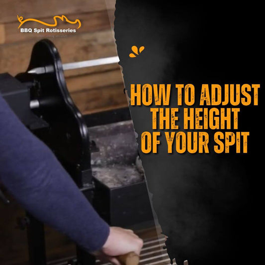 How to Adjust the Height of Your Spit