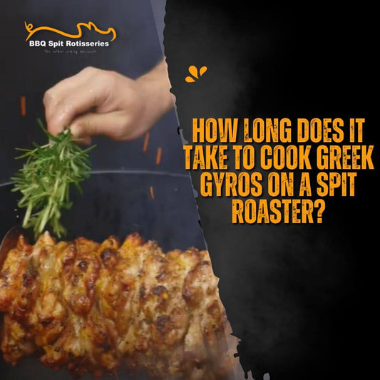 How Long Does It Take to Cook Greek Gyros on a Spit Roaster?